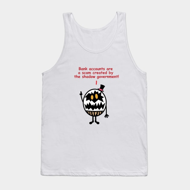 Eggboy - "Bank accounts are a scam..." Tank Top by Alouna